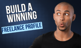 How To Build A Winning Freelance Profile: Tips And Tricks