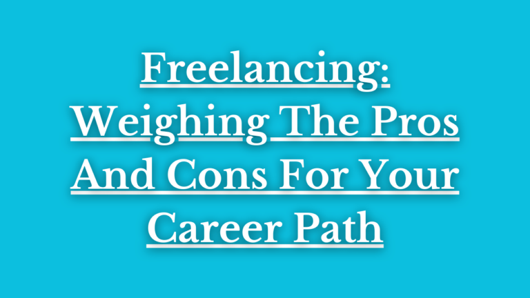 Read more about the article Freelancing: Weighing The Pros And Cons For Your Career Path