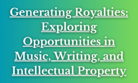 Generating Royalties: Exploring Opportunities in Music, Writing, and Intellectual Property
