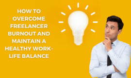 How to Overcome Freelancer Burnout and Maintain a Healthy Work-Life Balance
