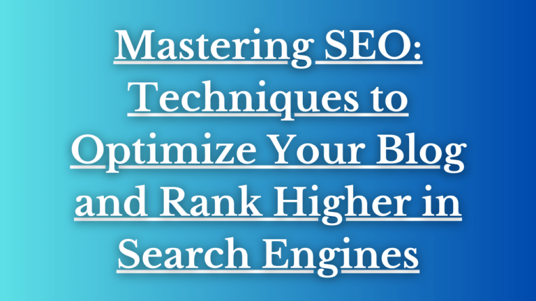 Read more about the article Mastering SEO: Techniques to Optimize Your Blog and Rank Higher in Search Engines