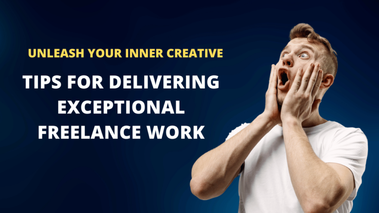 Read more about the article Unleash Your Inner Creative: Tips For Delivering Exceptional Freelance Work