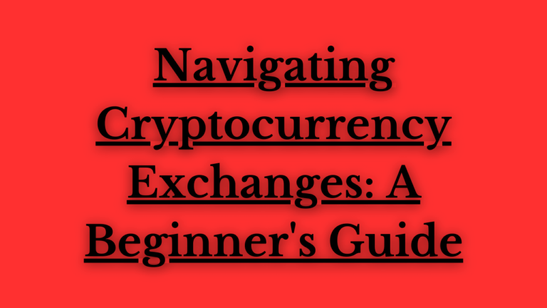 Read more about the article Navigating Cryptocurrency Exchanges: A Beginner’s Guide